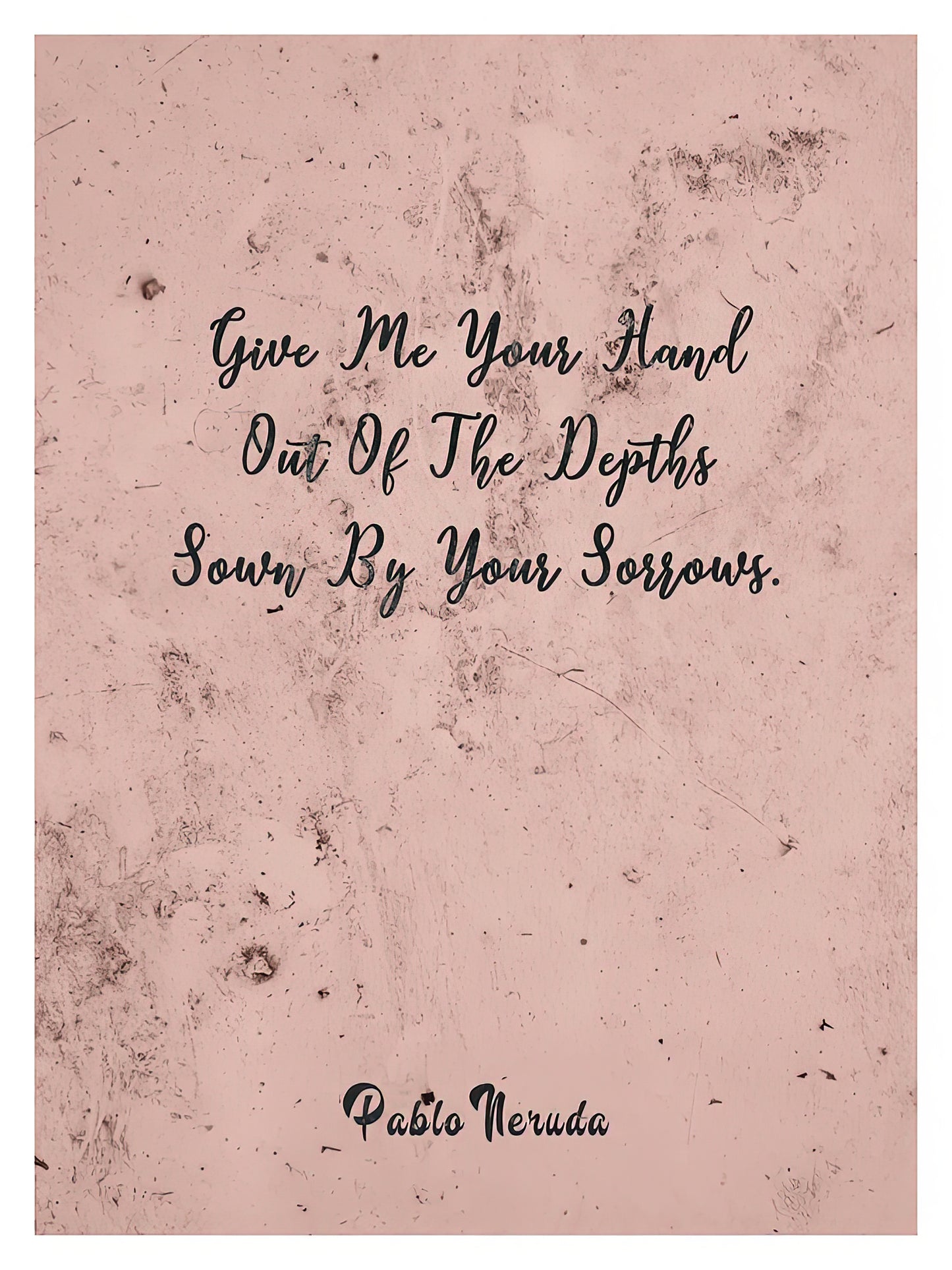 Pablo Neruda Sayings 'Give Me Your Hand' Print | TotalUSAMagazine