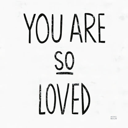 You Are So Loved Square Black and White Art Print | TotalUSAMagazine